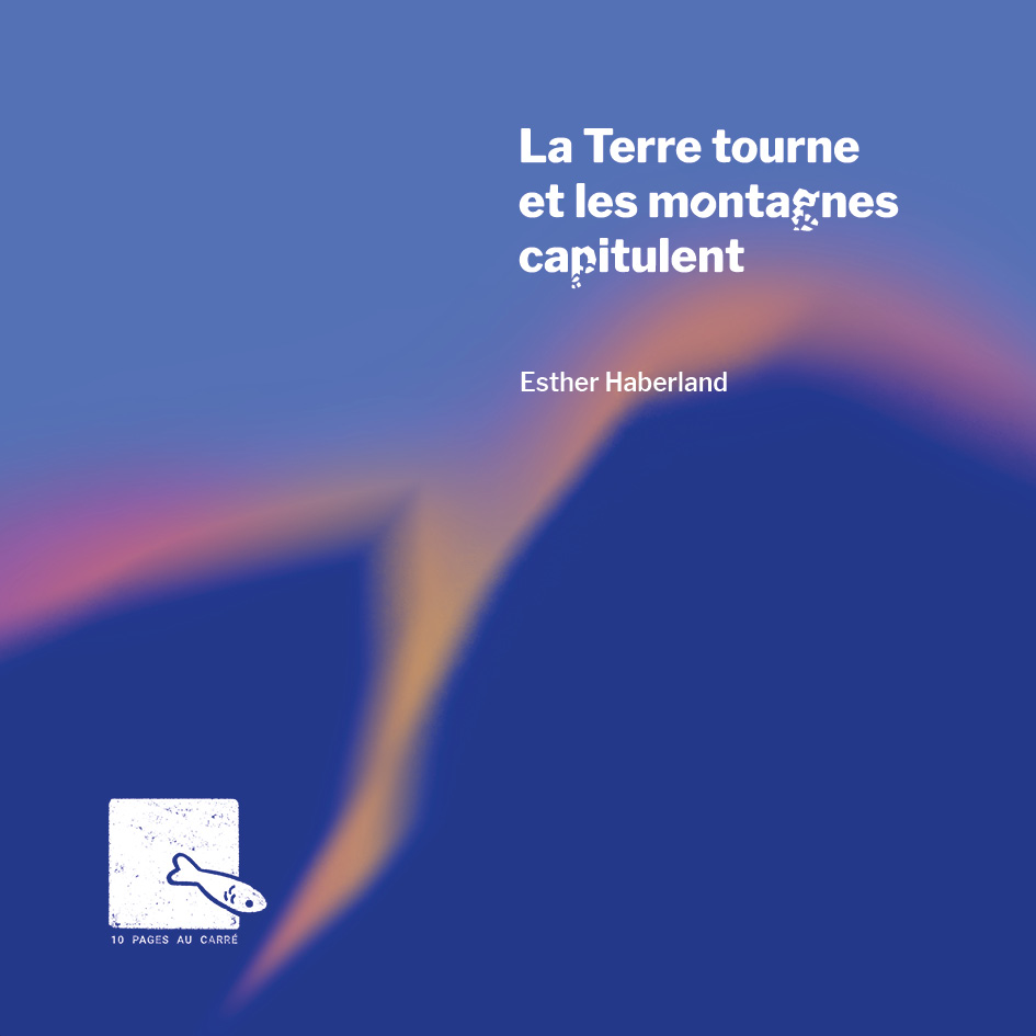couverture La Terre tourne et les montagnes capitulent de Esther Haberland